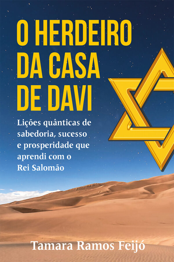 O Herdeiro da Casa de Davi: lições quânticas de sabedoria, sucesso e prosperidade que aprendi com o Rei Salomão