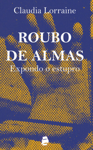 Roubo de Almas: Expondo o estupro