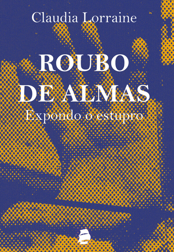 Roubo de Almas: Expondo o estupro