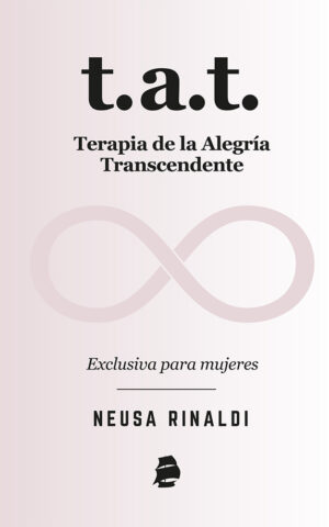 T.A.T. Terapia de la Alegría Transcendente: Exclusiva para Mujeres (Título em espanhol)