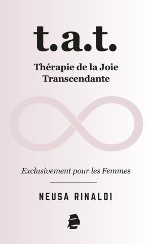 T.A.T. Thérapie de la Joie Transcendante: Exclusivement pour les femmes (edição em francês)