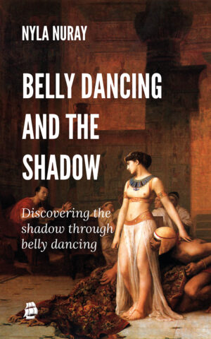 Belly Dancing and the Shadow: discovering the shadow through belly dancing