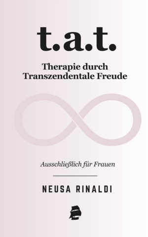 T.A.T. Therapie durch Transzendentale Freude: ausschließlich für Frauen (Edição em alemão)