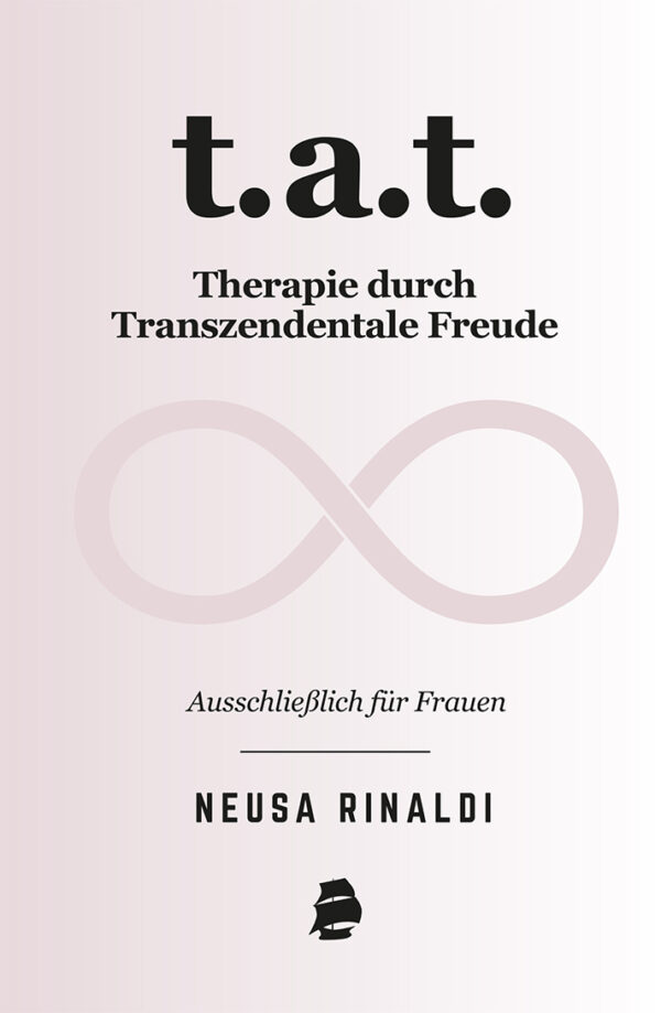 T.A.T. Therapie durch Transzendentale Freude: ausschließlich für Frauen (Edição em alemão)