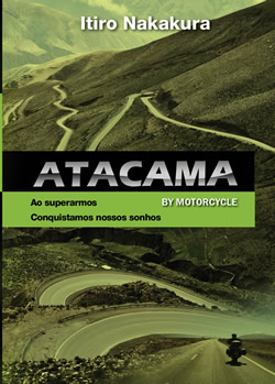 ATACAMA – BY MOTORCYCLE – Ao superarmos conquistamos nossos sonhos