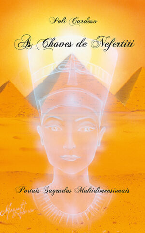As Chaves de Nefertiti - Portais Sagrados Multidimensionais