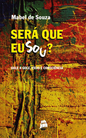 Será Que Eu Sou? Gole a gole, vício e consciência