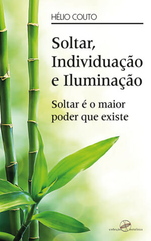 Soltar, Individuação e Iluminação: soltar é o maior poder que existe.