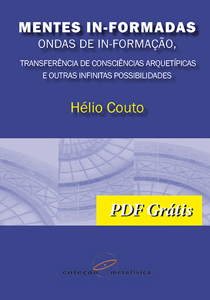 PDF Grátis – Mentes In-Formadas, Ondas de In-Formação: transferência de consciências arquetípicas e outras infinitas possibilidades